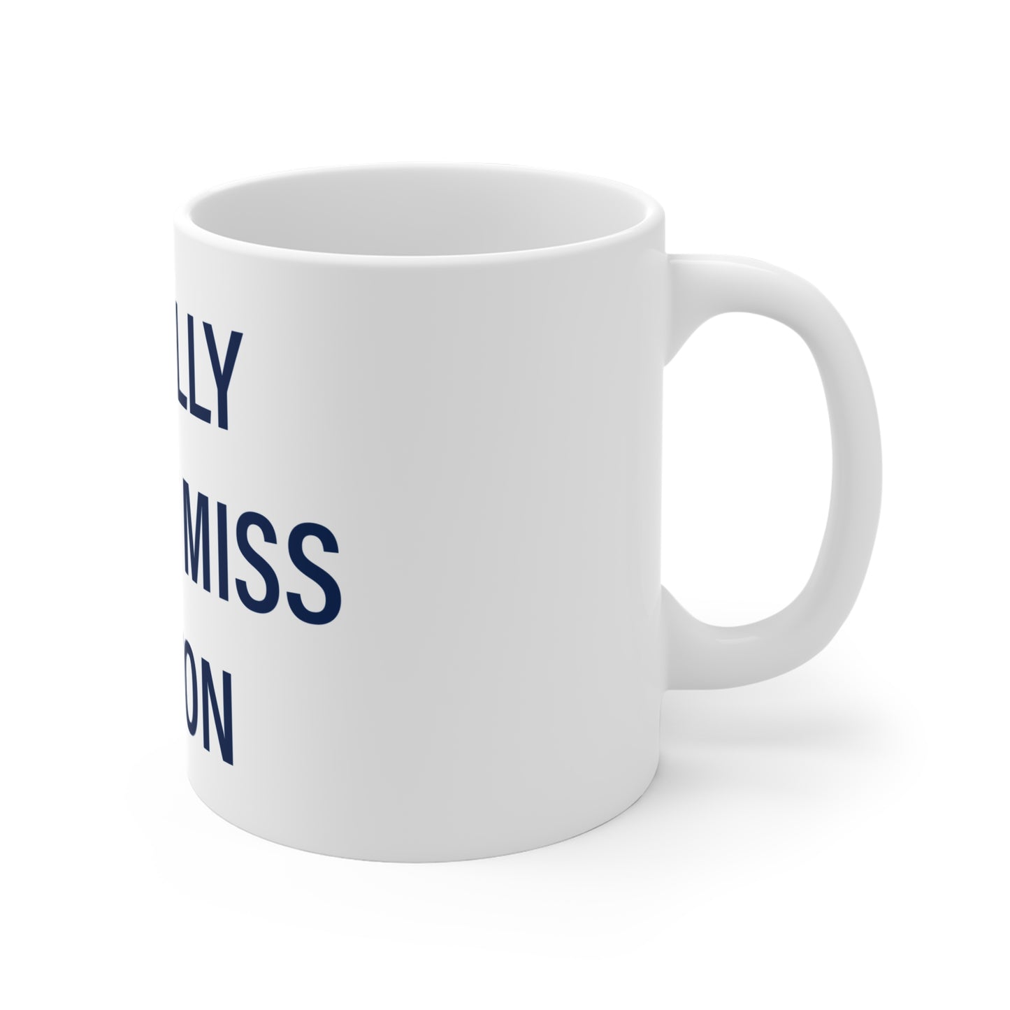 I Really Really Miss Bolton  Mug 11oz