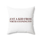 Just a kid from North Stonington Spun Polyester Square Pillow