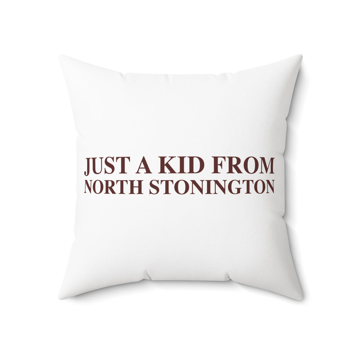 Just a kid from North Stonington Spun Polyester Square Pillow