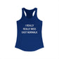 I Really Really Miss East Norwalk Women's Ideal Racerback Tank Top