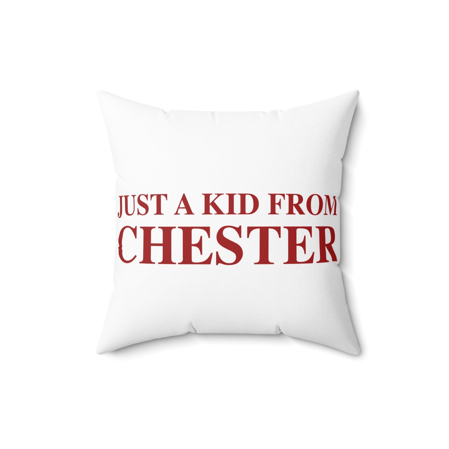 Just a kid from Chester Spun Polyester Square Pillow