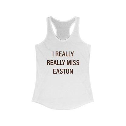 I Really Really Miss Easton Women's Ideal Racerback Tank