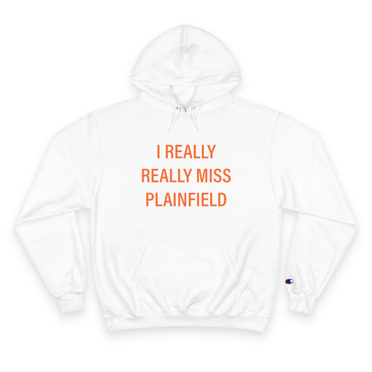 I Really Really Miss Plainfield Champion Hoodie