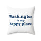 Washington is My Happy Place Polyester Square Pillow