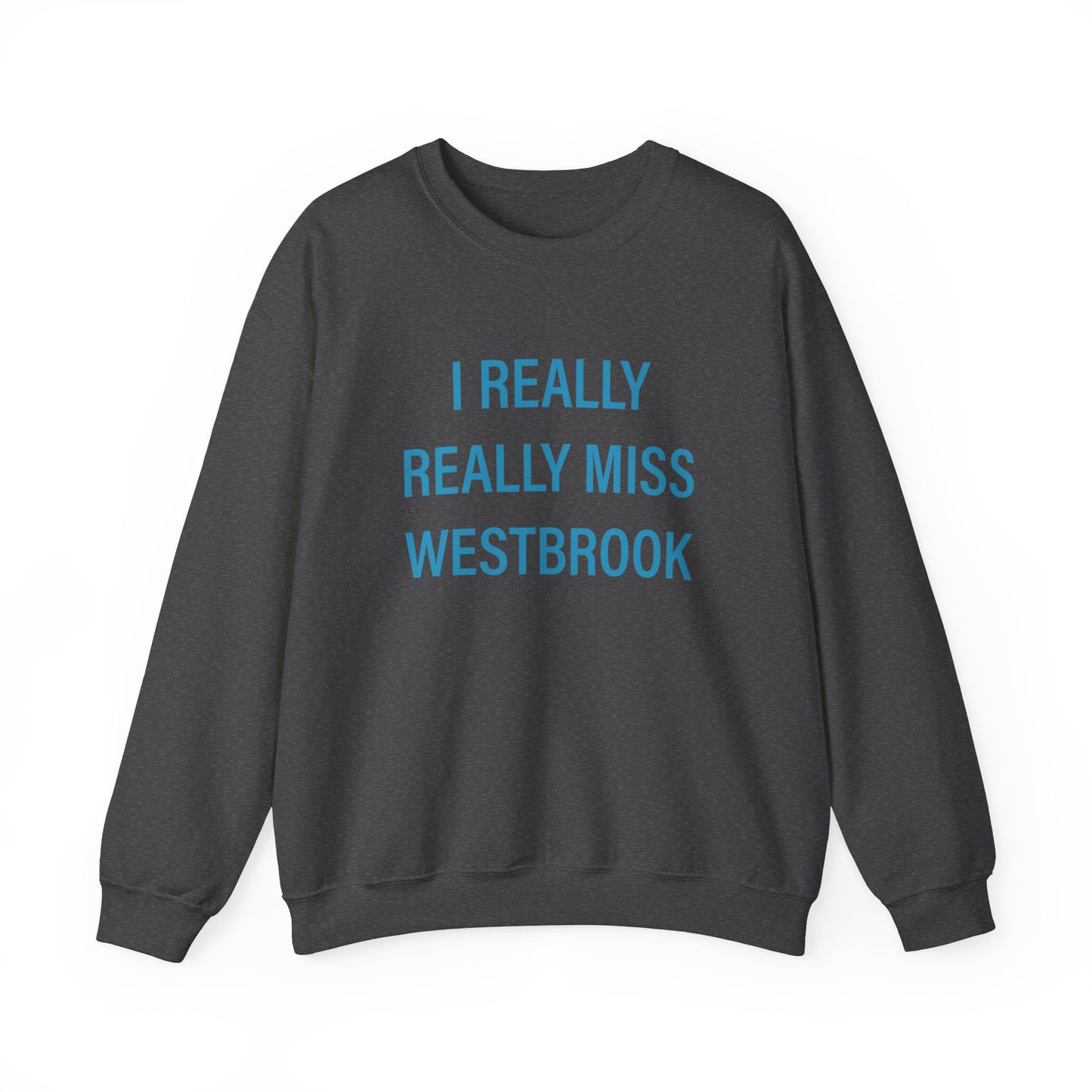 I Really Really Miss Westbrook Unisex Heavy Blend™ Crewneck Sweatshirt