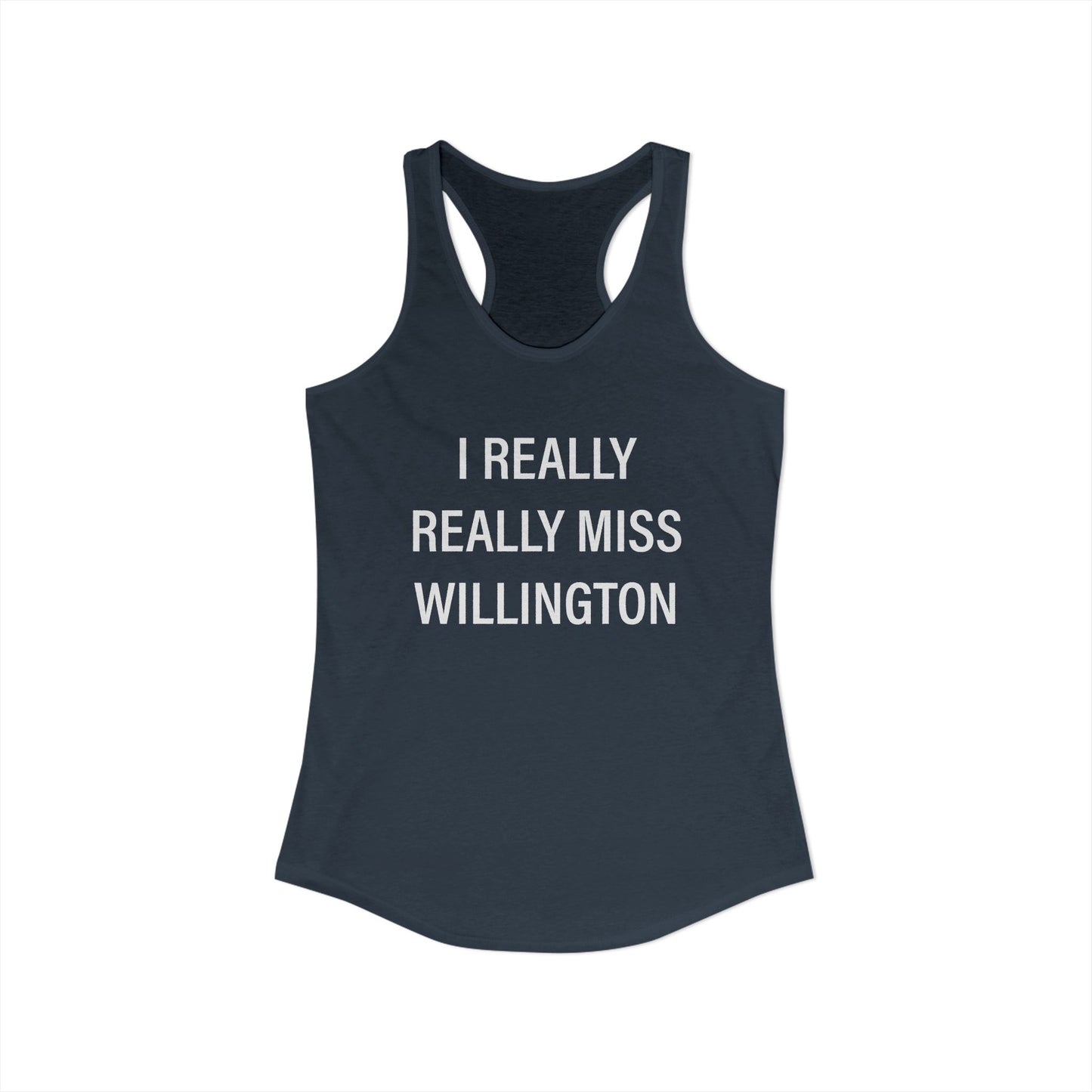 I Really Really Miss Willington Women's Ideal Racerback Tank Top