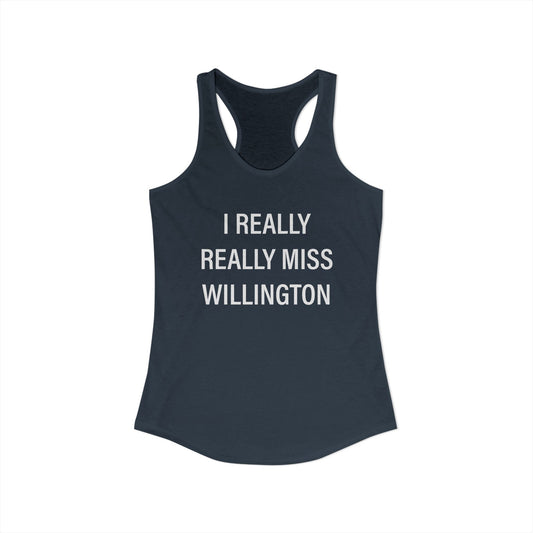 I Really Really Miss Willington Women's Ideal Racerback Tank Top