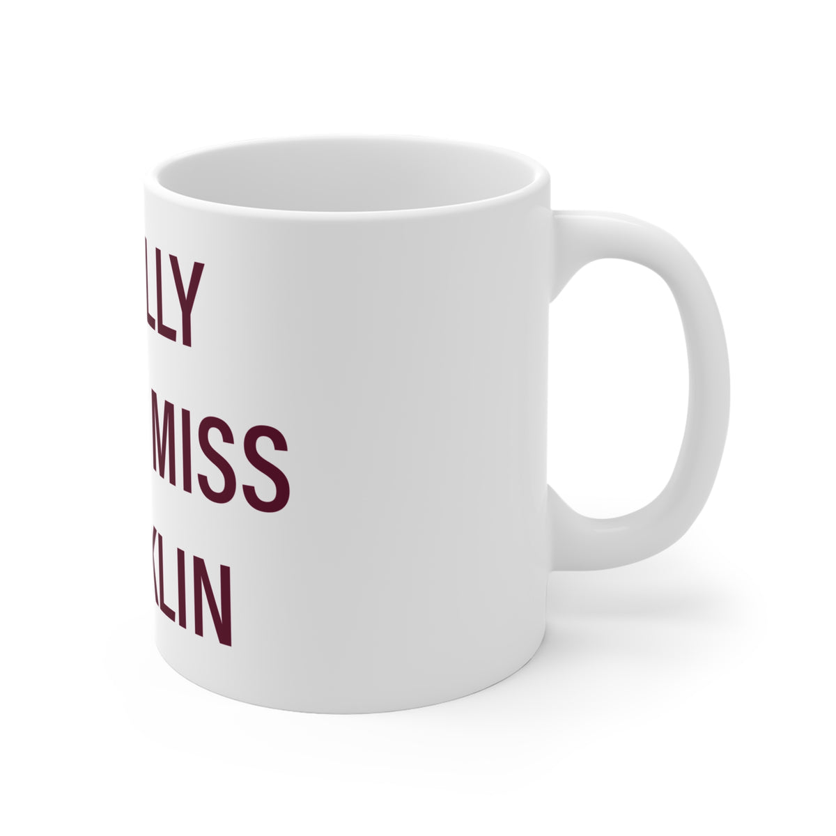 I Really Really Miss Franklin Connecticut Mug 11oz