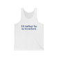 I'd rather be in Stratford. Unisex Jersey Tank