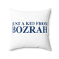 Just a kid from Bozrah  Spun Polyester Square Pillow