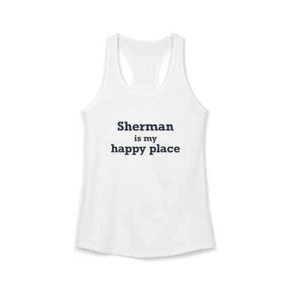 Sherman Is My Happy Place Women's Ideal Racerback Tank Top