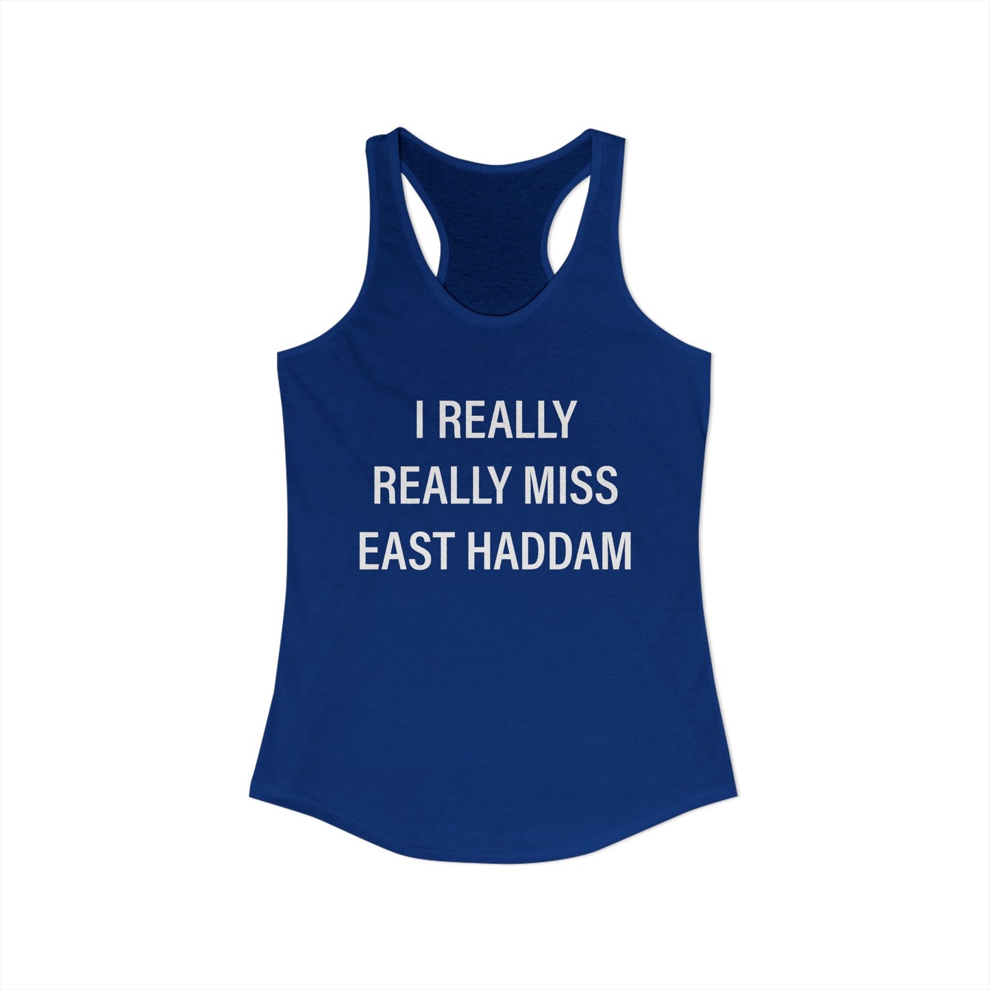 I Really Really Miss East Haddam Women's Ideal Racerback Tank Top