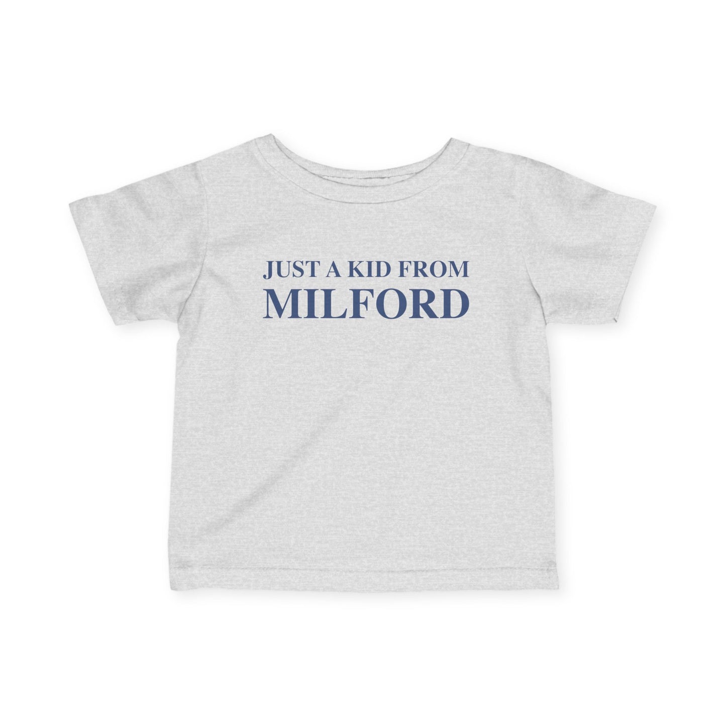 Just a kid from Milford Infant Fine Jersey T-Shirt