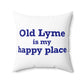 Old Lyme is My Happy Place Spun Polyester Square Pillow