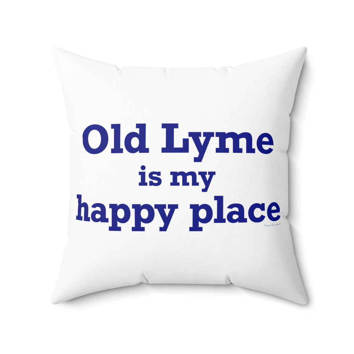 Old Lyme is My Happy Place Spun Polyester Square Pillow