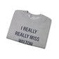 I Really Really Miss Wilton Unisex Heavy Blend™ Crewneck Sweatshirt