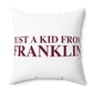 Just a kid from Franklin Spun Polyester Square Pillow