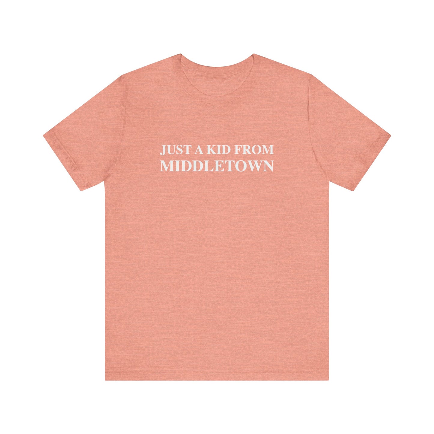 Just a kid from Middletown Unisex Jersey Short Sleeve Tee