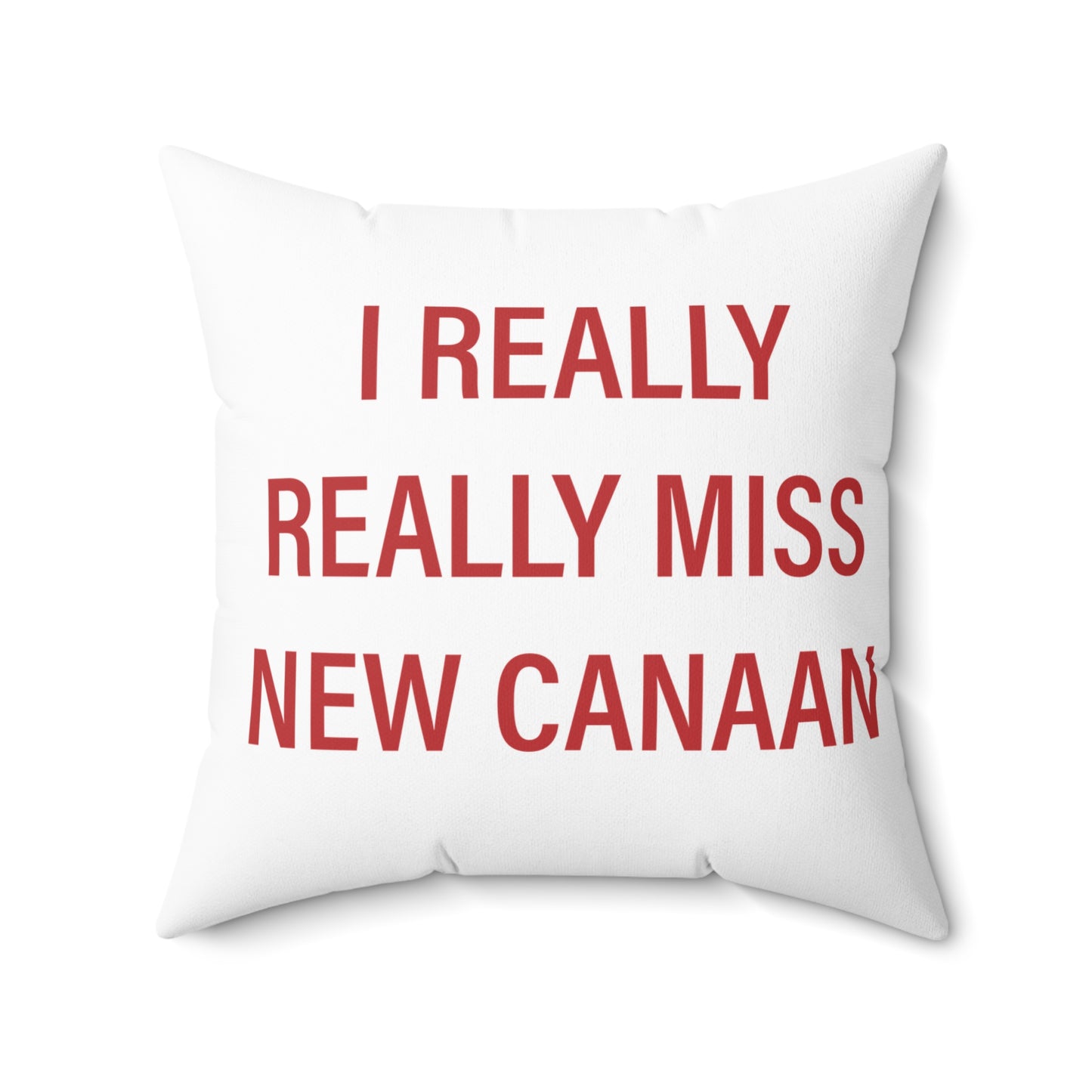 I Really Really Miss New Canaan Spun Polyester Square Pillow