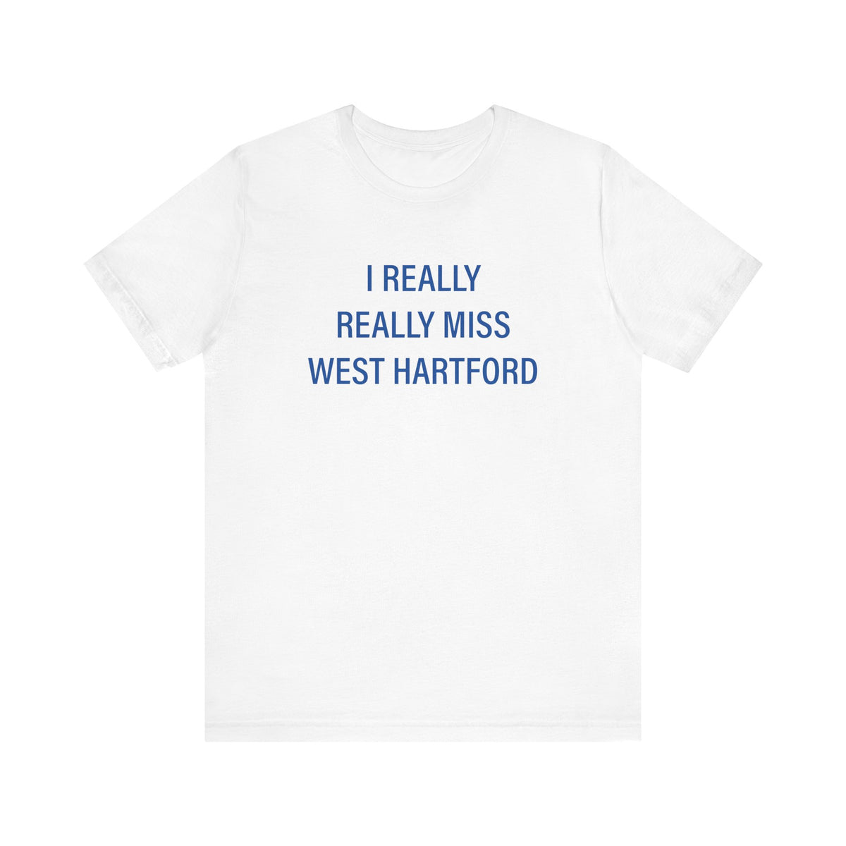 I Really Really Miss West Hartford Unisex Jersey Short Sleeve T-Shirt