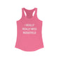 I Really Really Miss Ridgefield Women's Ideal Racerback Tank Top