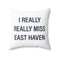 I Really Really Miss East Haven Polyester Square Pillow