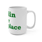 Chaplin is My Happy Place Mug 15oz
