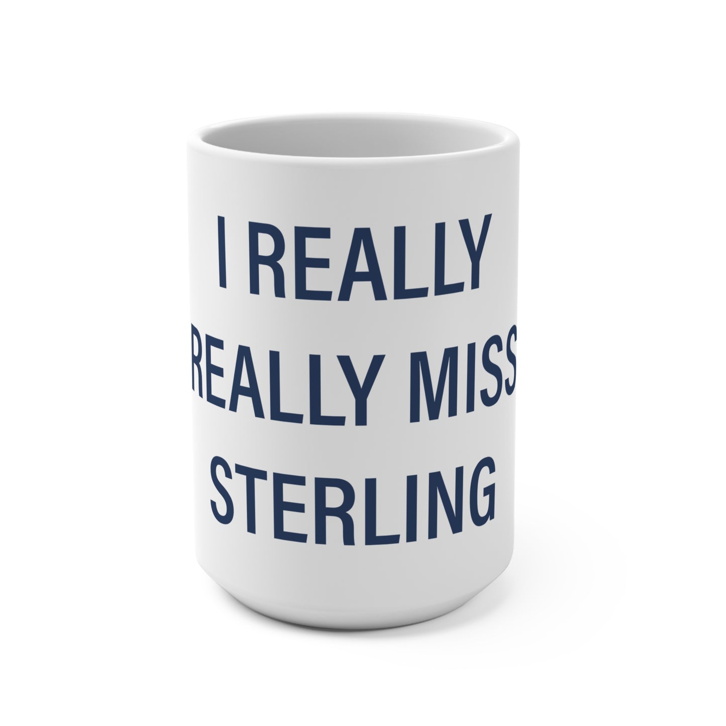 I Really Really Miss Sterling Mug 15oz