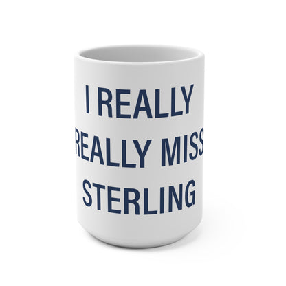 I Really Really Miss Sterling Mug 15oz