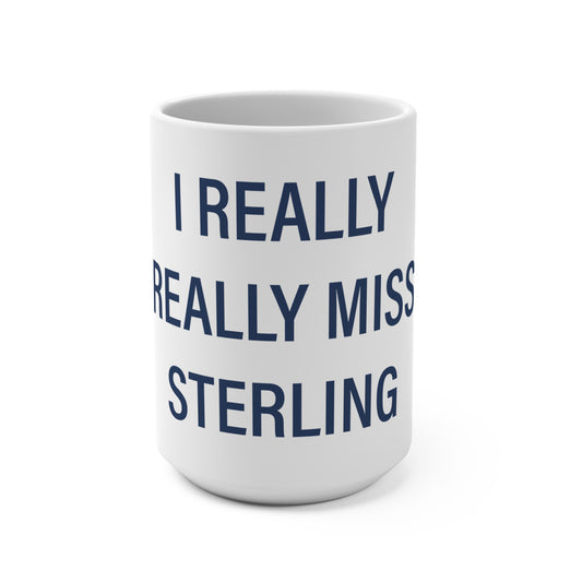 I Really Really Miss Sterling Mug 15oz