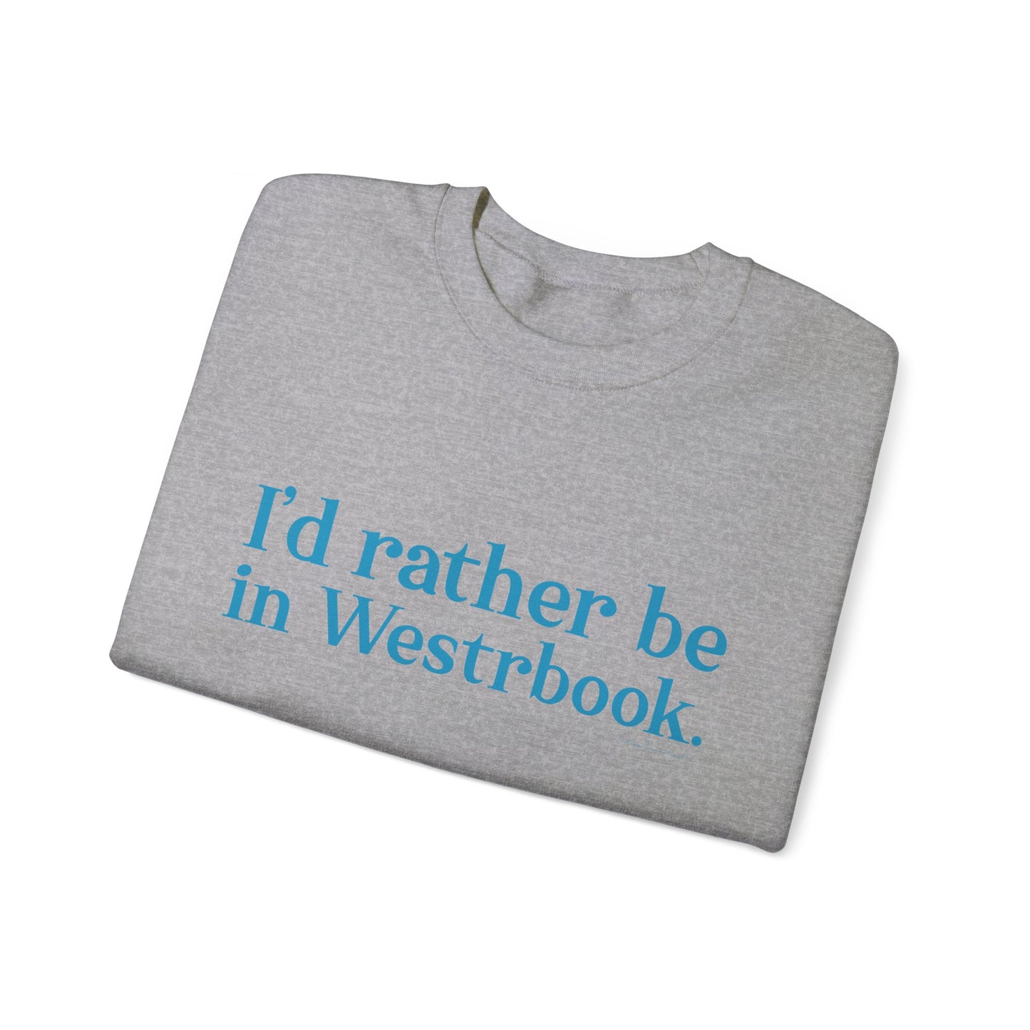 I'd rather be in Westbrook. Unisex Heavy Blend™ Crewneck Sweatshirt