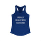 I Really Really Miss Scotland Women's Ideal Racerback Tank Top