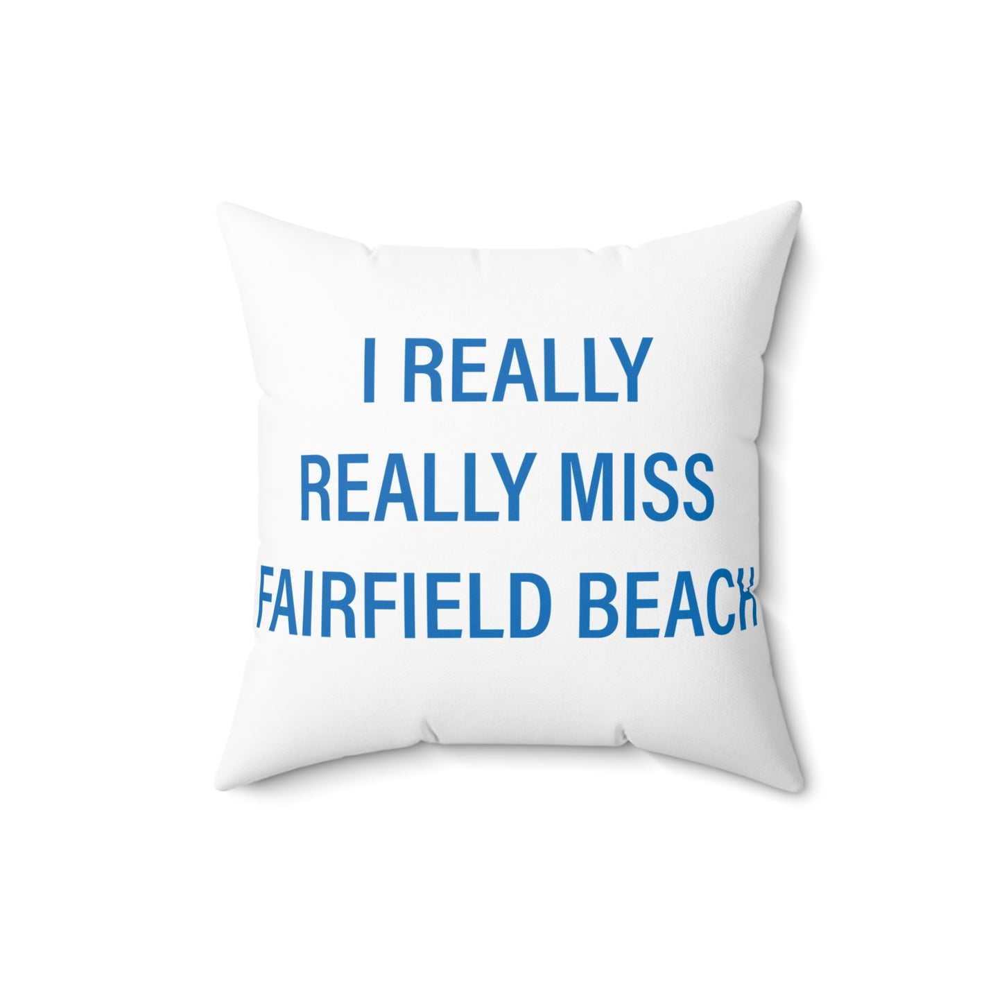I Really Really Miss Fairfield Beach Spun Polyester Square Pillow