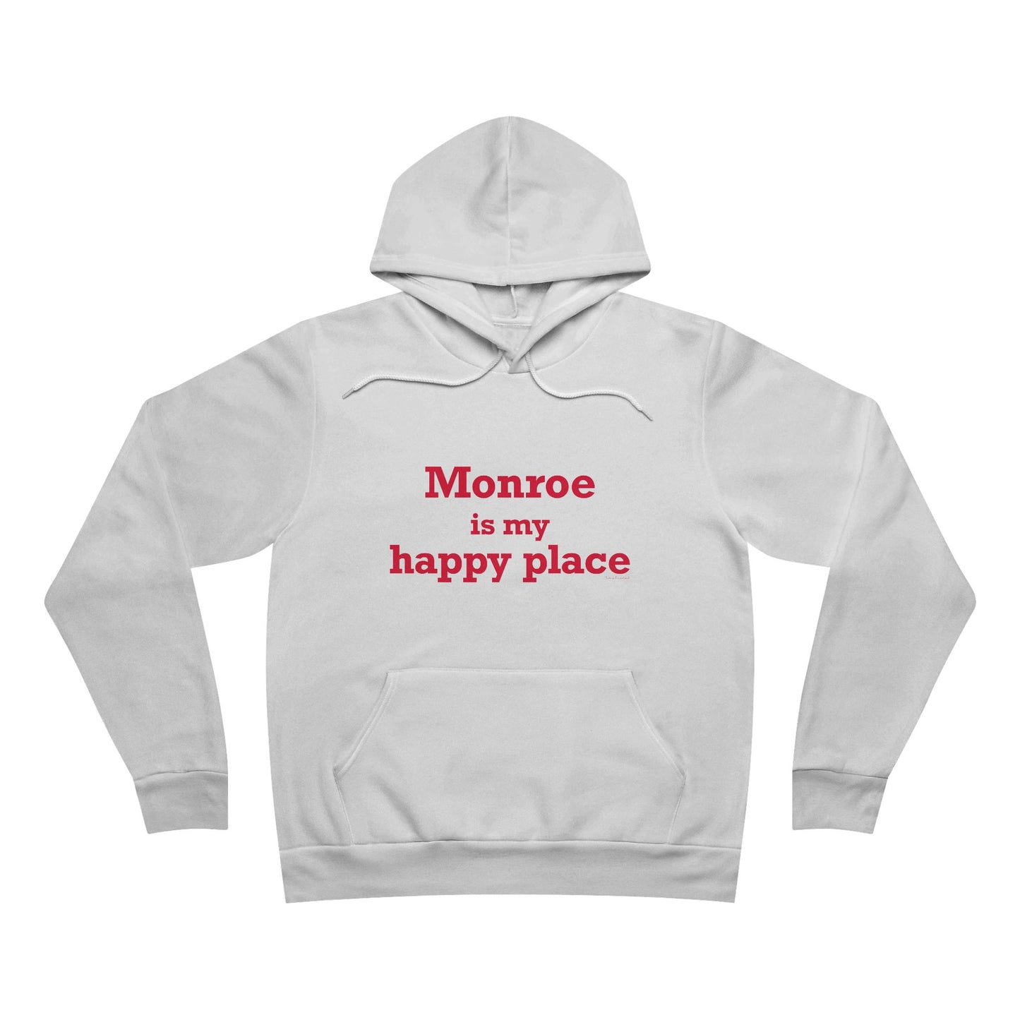 Monroe Is My Happy Place Unisex Sponge Fleece Pullover Hoodie