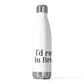I’d rather be in Bridgeport 20oz Insulated Bottle