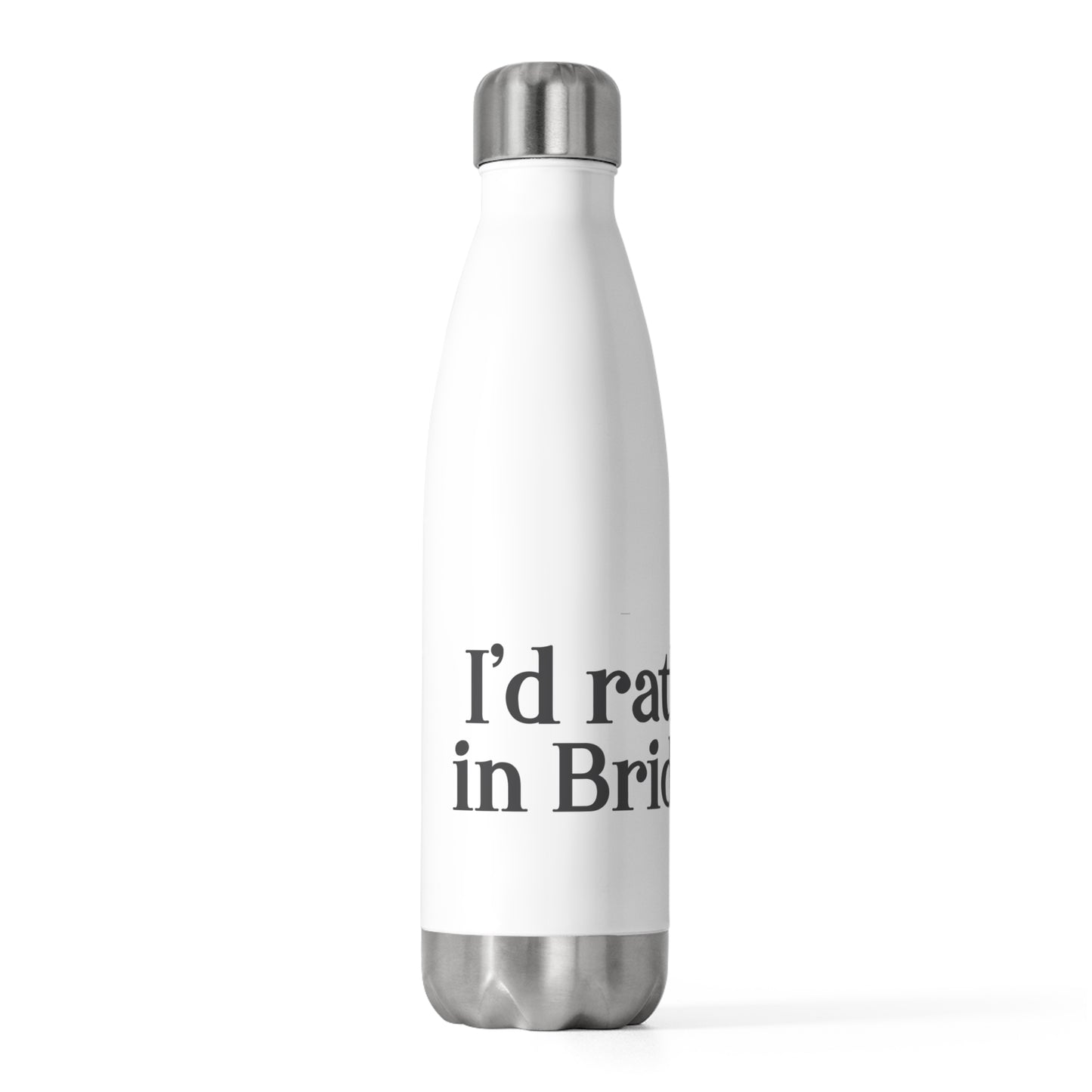 I’d rather be in Bridgeport 20oz Insulated Bottle