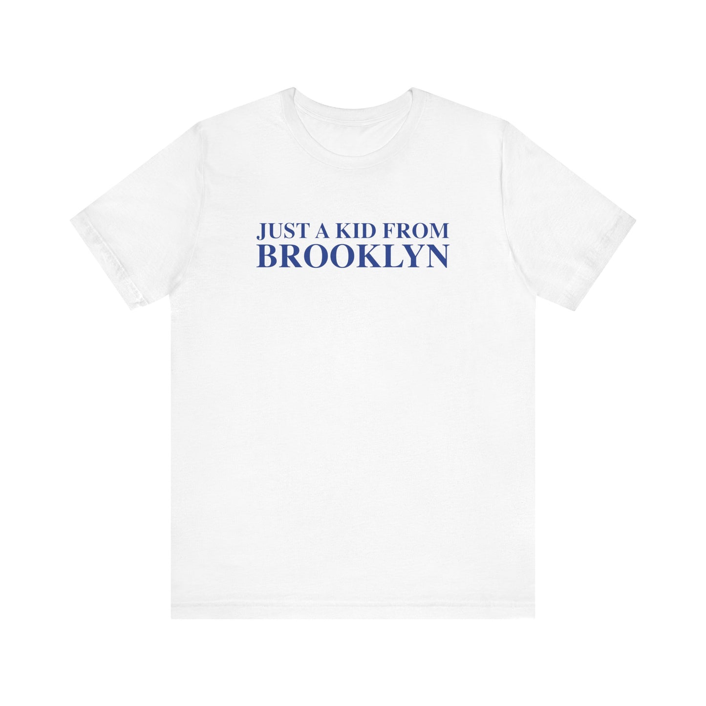 Just a kid from Brooklyn Unisex Jersey Short Sleeve T-Shirt
