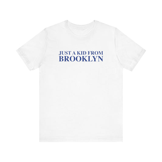 Just a kid from Brooklyn Unisex Jersey Short Sleeve T-Shirt