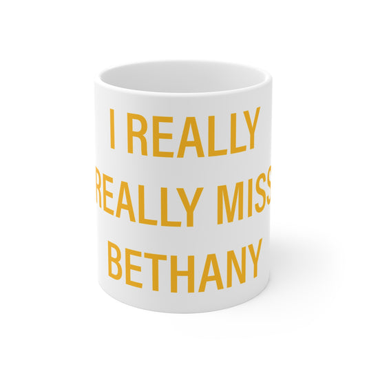 I Really Really Miss Bethany Mug 11oz