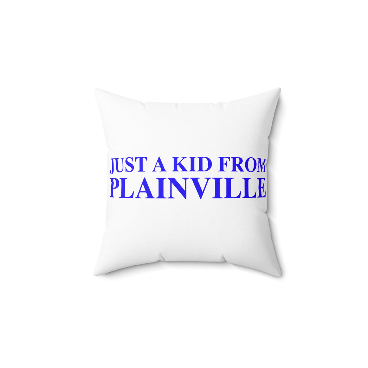 Just a kid from Plainville Polyester Square Pillow