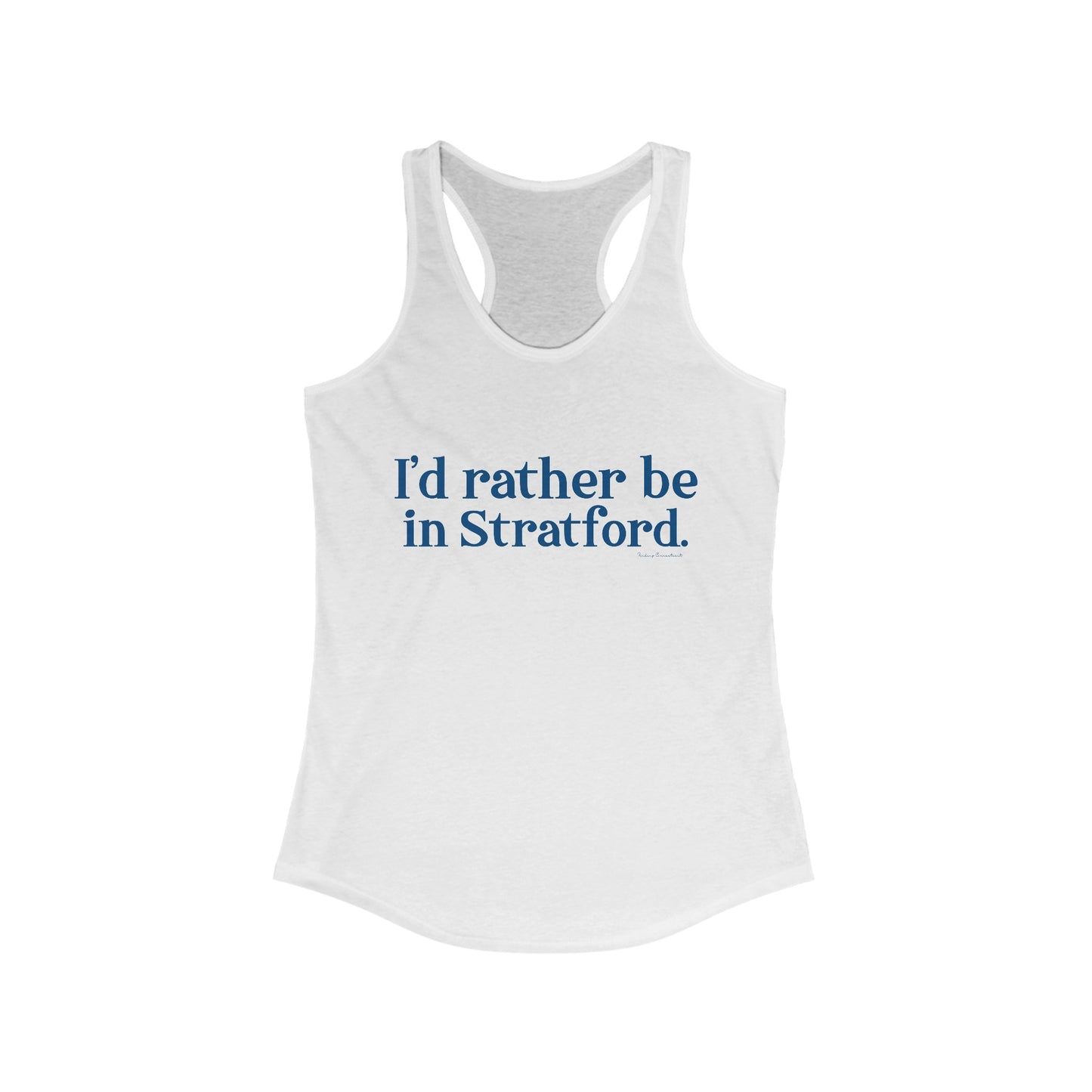 I'd rather be in Stratford. Women's Ideal Racerback Tank