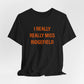 I Really Really Miss Ridgefield Unisex Jersey Short Sleeve T-Shirt