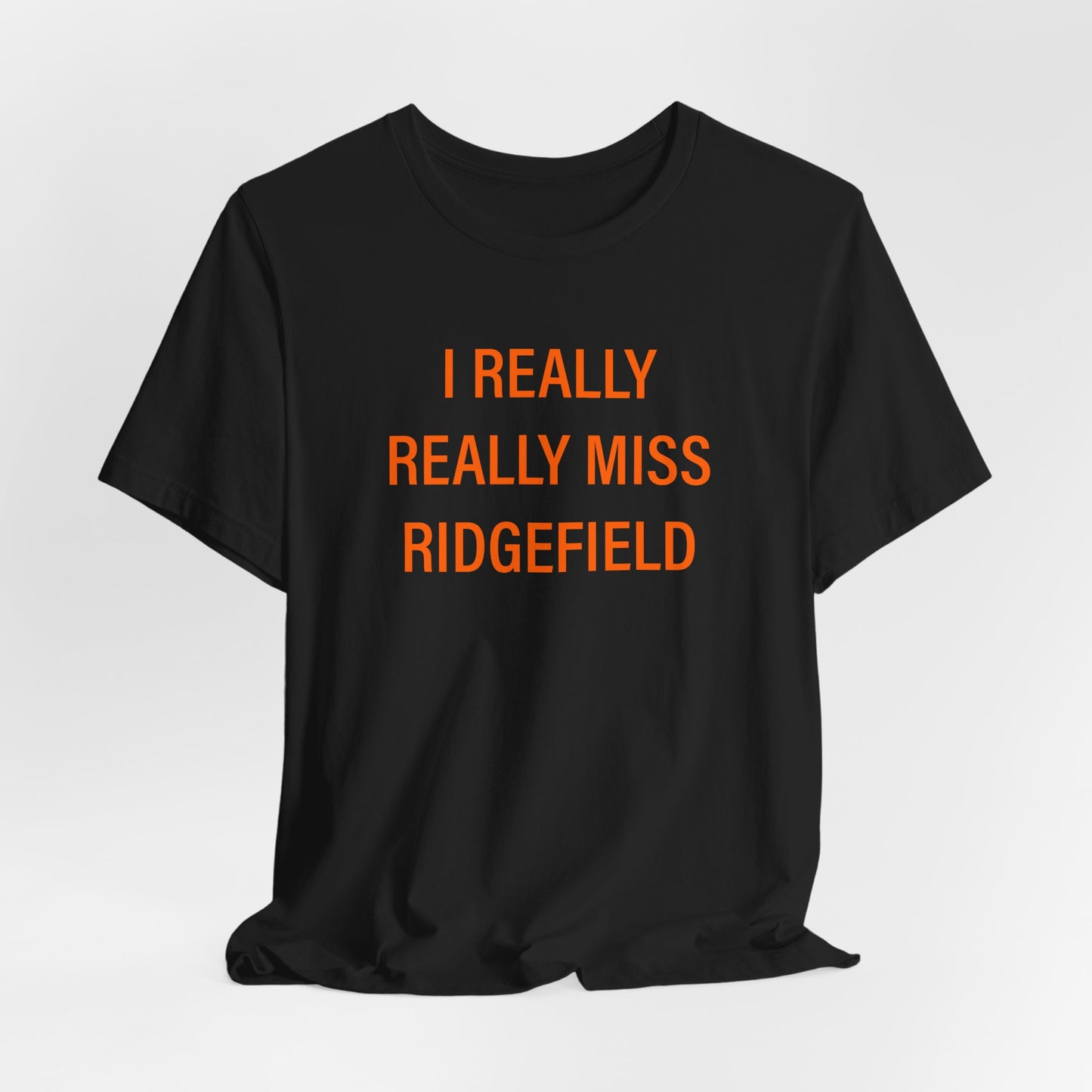 I Really Really Miss Ridgefield Unisex Jersey Short Sleeve T-Shirt
