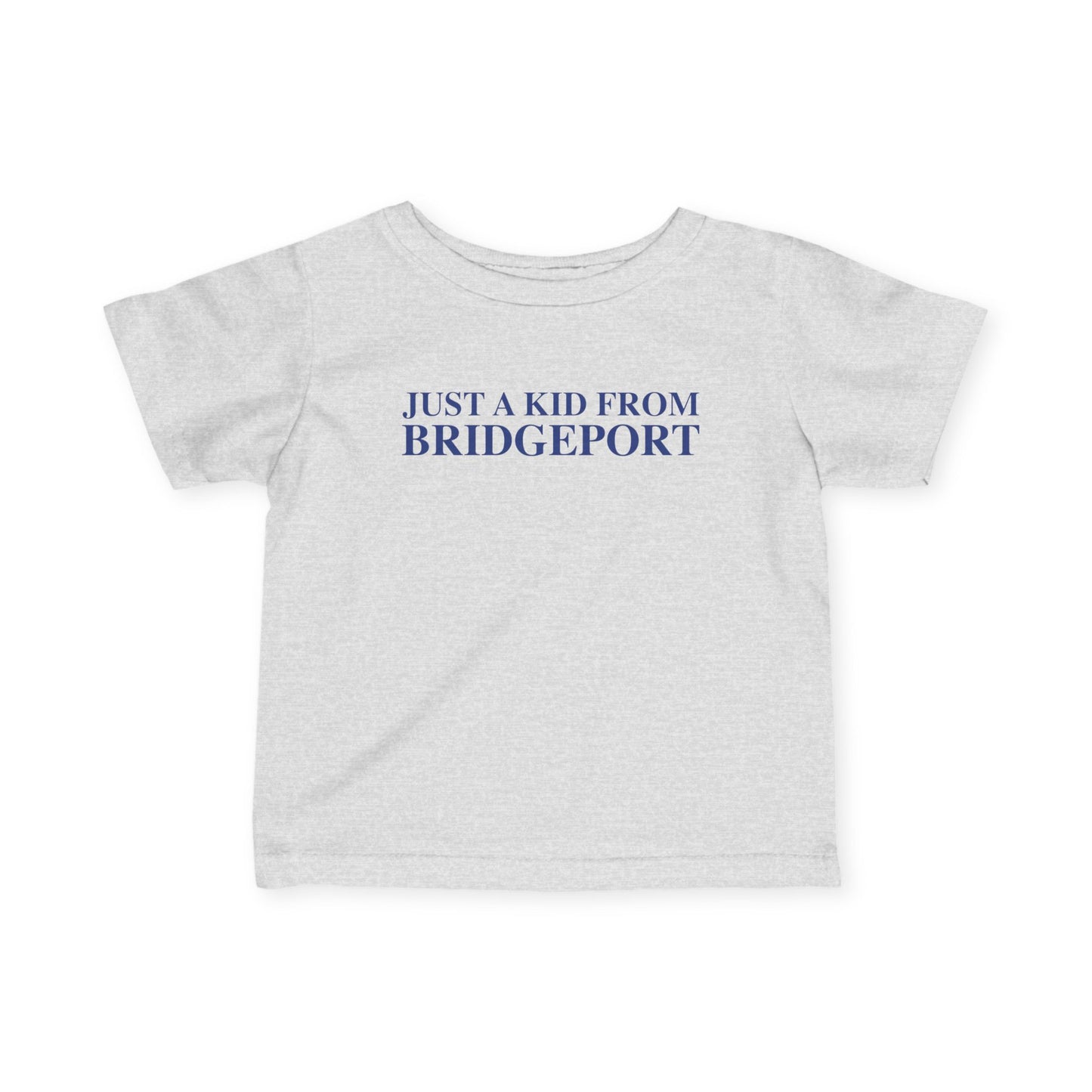 Just a kid from Bridgeport Infant Fine Jersey T-Shirt