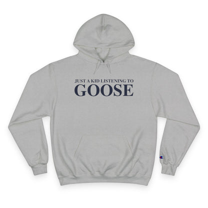Just a kid listening to Goose Champion Hoodie