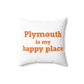 Plymouth is My Happy Place Polyester Square Pillow