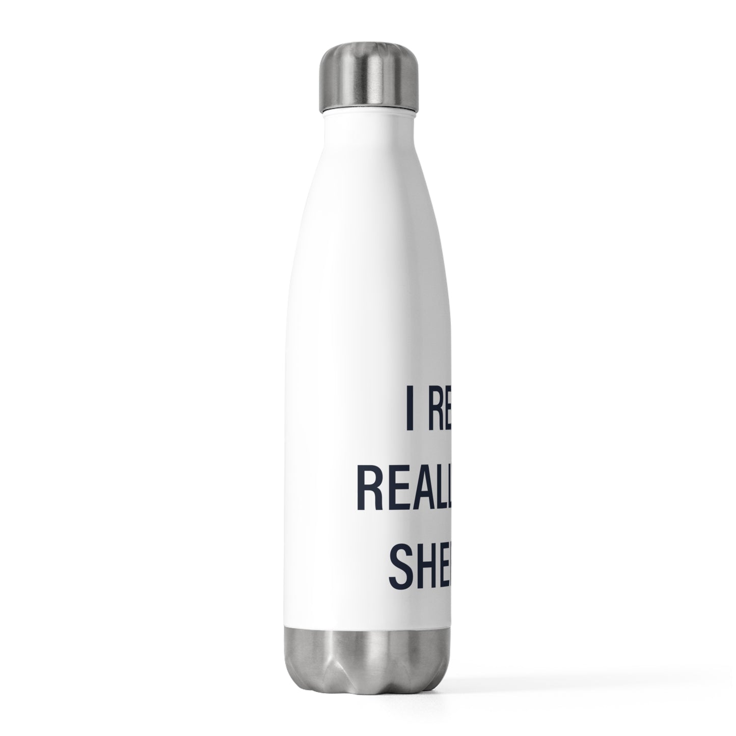 I Really Really Miss Sherman 20oz Insulated Bottle