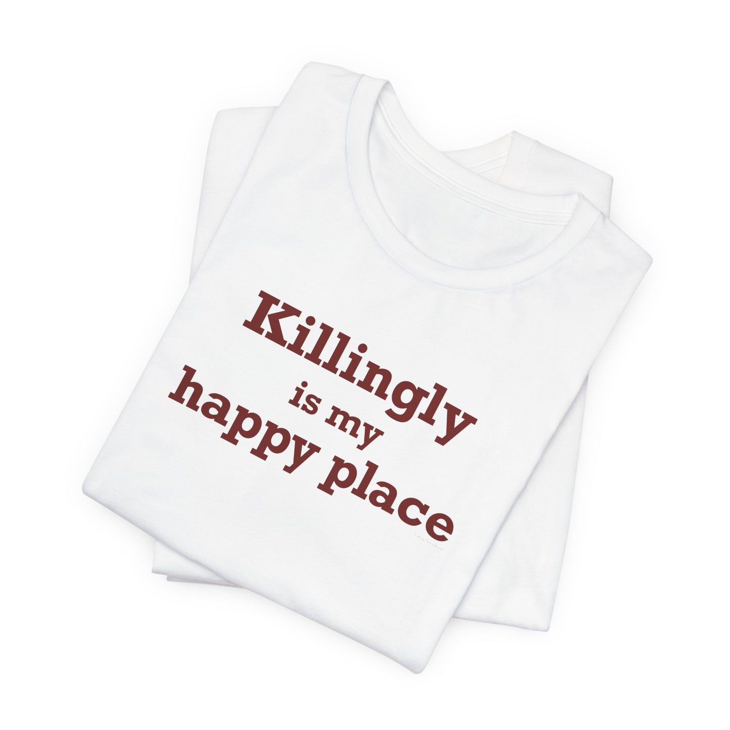 Killingly is My Happy Place Unisex Jersey Short Sleeve T-Shirt