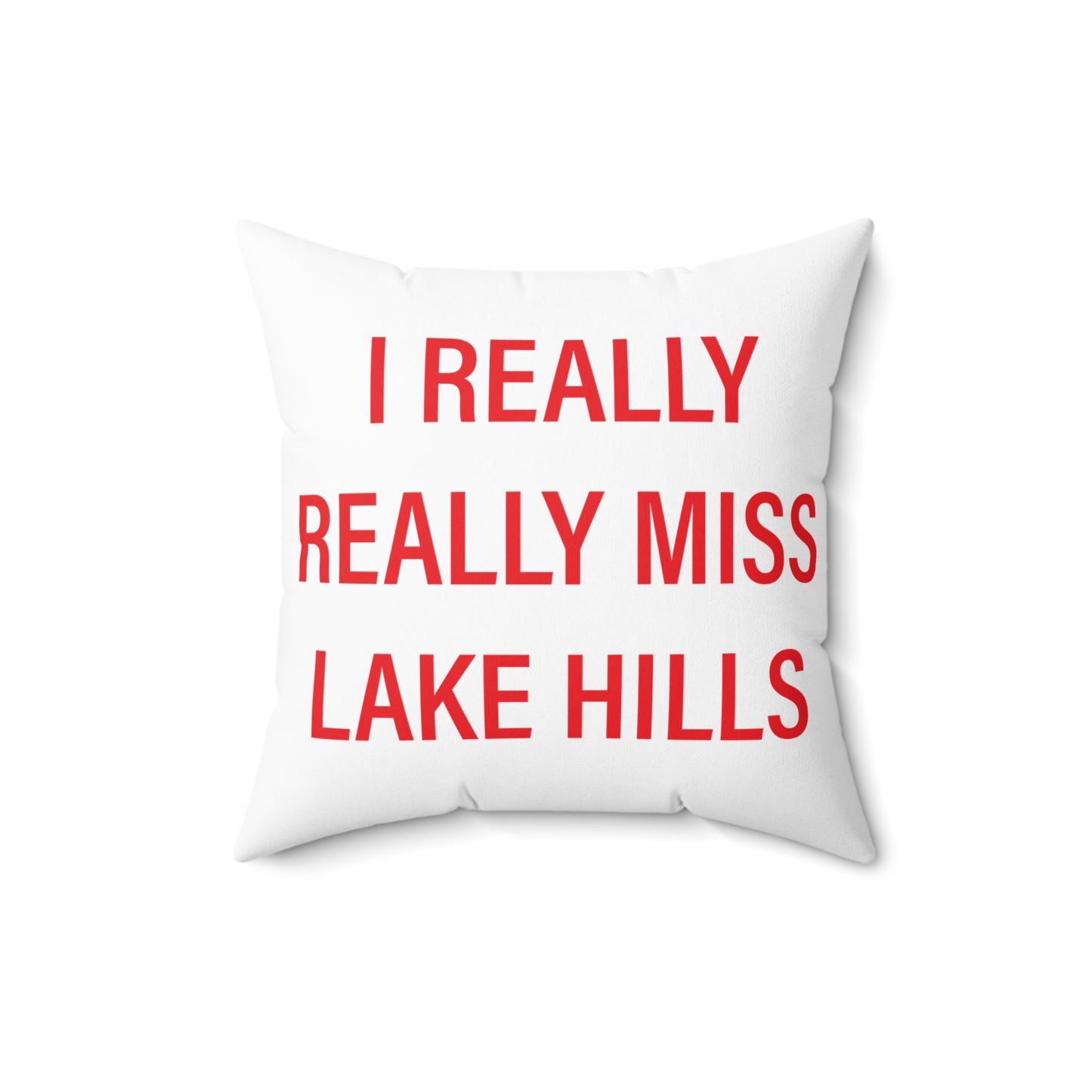 I Really Really Miss Lake Hills Spun Polyester Square Pillow
