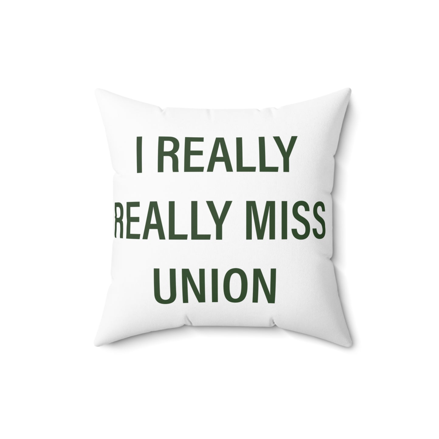 I Really Really Miss Union Spun Polyester Square Pillow